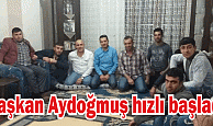 Başkan Aydoğmuş, hizli basladı