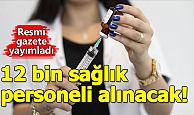 12 bin sağlık personeli alınacak