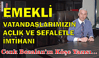 EMEKLİ VATANDAŞLARIMIZIN AÇLIK VE SEFALETLE İMTİHANI