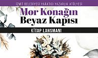 İzmitli kadınların, eseri ‘Mor Konağın Beyaz Kapısı’   isimli kitabın lansmanı yapılacak