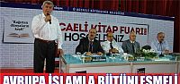 Avrupa, İslam’la bütünleşmeli