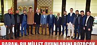  Baran, “Bu millet oyunlarını bozacak”