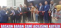 Başkan Baran cami açılışına katıldı