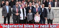 Başkan ‘’Değerlerini bilen bir nesil yetiştirmeliyiz’’