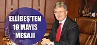  BAŞKAN ELLİBEŞ’TEN 19 MAYIS MESAJI