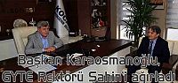 Başkan Karaosmanoğlu, GYTE Rektörü Şahin’i ağırladı