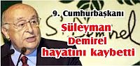  Demirel hayatını kaybetti