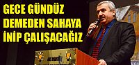 Gece gündüz demeden sahada çalışacağız