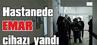 Hastanede EMAR cihazı yandı