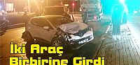  İki Araç Birbirine Girdi