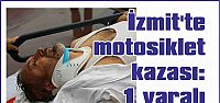 İzmit'te motosiklet kazası: 1 yaralı