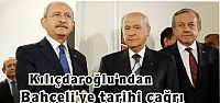  Kılıçdaroğlu'ndan Bahçeli'ye tarihi çağrı