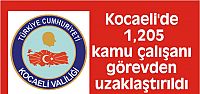  Kocaeli'de bin 205 kamu çalışanı görevden uzaklaştırıldı