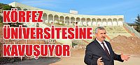  KÖRFEZ ÜNİVERSİTESİNE KAVUŞUYOR