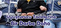  Uyuşturucu Tacirlerine Bir Darbe Daha