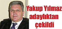 Yakup Yılmaz adaylıktan çekildi