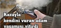  Yanlışlıkla kendini vuran adam öldü