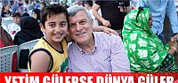  ‘’Yetim gülerse dünya güler’’