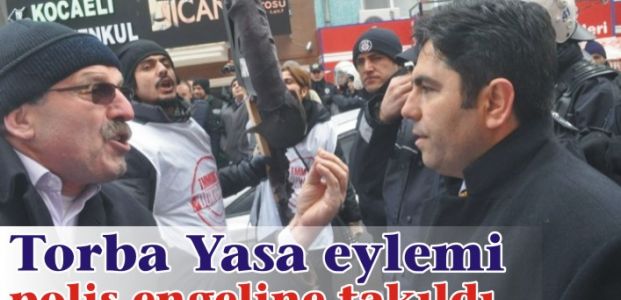 Torba Yasa eylemi polis engeline takıldı