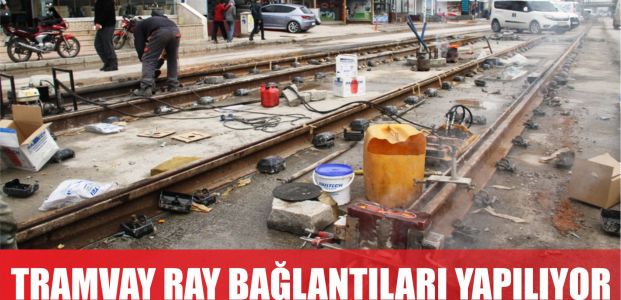  Tramvayda ray bağlantıları yapılıyor