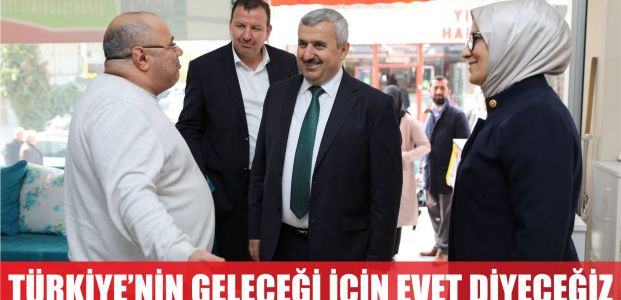  Türkiye’nin geleceği için ‘evet’ diyeceğiz