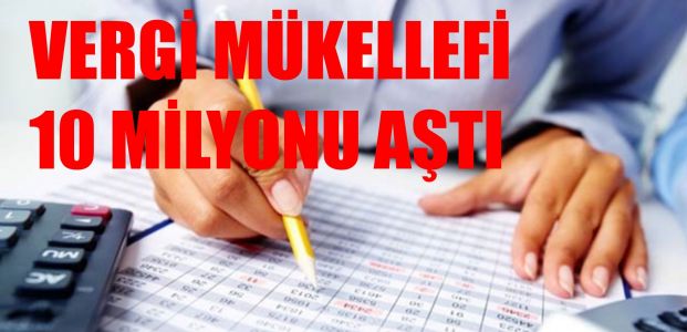 Vergi mükellefi sayısı 10 milyonu aştı